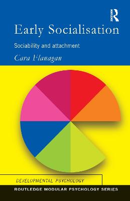 Early Socialisation: Sociability and Attachment - Flanagan, Cara