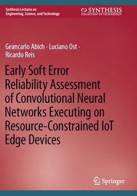 Early Soft Error Reliability Assessment of Convolutional Neural Networks Executing on Resource-Constrained IoT Edge Devices - Abich, Geancarlo, and Ost, Luciano, and Reis, Ricardo