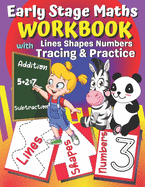 Early Stage Maths Workbook with Lines Shapes Numbers Tracing & Practice: Simple Maths Practice Book (Addition, Subtraction and Much More) for Reception Ages 3-5.