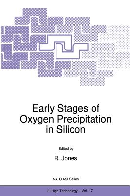 Early Stages of Oxygen Precipitation in Silicon - Jones, R (Editor)