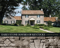 Early Stone Houses of Kentucky - Murray-Wooley, Carolyn