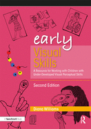 Early Visual Skills: A Resource for Working with Children with Under-Developed Visual Perceptual Skills