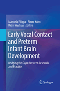 Early Vocal Contact and Preterm Infant Brain Development: Bridging the Gaps Between Research and Practice