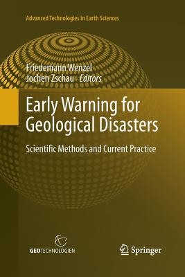 Early Warning for Geological Disasters: Scientific Methods and Current Practice - Wenzel, Friedemann (Editor), and Zschau, Jochen (Editor)
