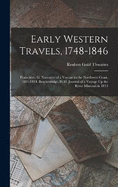 Early Western Travels, 1748-1846: Franchre, G. Narrative of a Voyage to the Northwest Coast, 1811-1814. Brackenridge, H.M. Journal of a Voyage Up the River Missouri in 1811