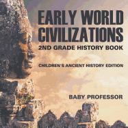 Early World Civilizations: 2nd Grade History Book Children's Ancient History Edition