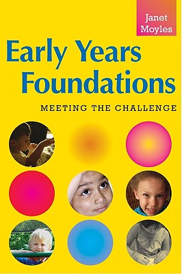 Early Years Foundations: Meeting the Challenge - Moyles, Janet (Editor)