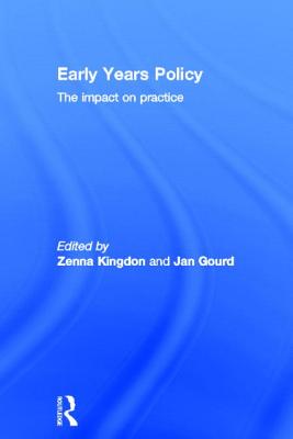 Early Years Policy: The impact on practice - Kingdon, Zenna (Editor), and Gourd, Jan (Editor)