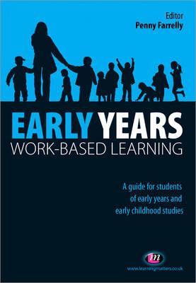 Early Years Work-Based Learning - Farrelly, Penny (Editor)