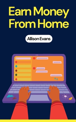 Earn Money From Home - Evans, Allison