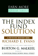 Earn More, Sleep Better: The Index Fund Solution - Evans, Richard E, and Malkiel, Burton Gordon (Introduction by)