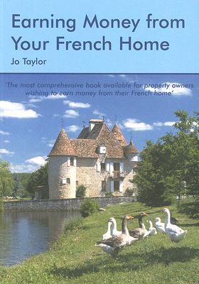 Earning Money from Your French Home: A Survival Handbook - Taylor, Jo