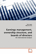 Earnings Management, Ownership Structure, and Boards of Directors