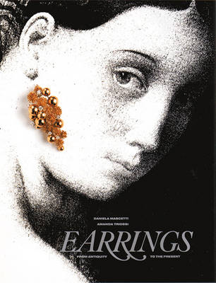 Earrings: From Antiquity to the Present - Mascetti, Daniela, and Triossi, Amanda