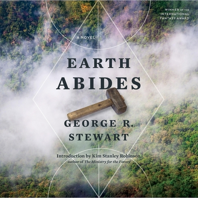 Earth Abides Lib/E - Stewart, George R, and Robinson, Kim Stanley (Contributions by), and Pabon, Tim (Read by)