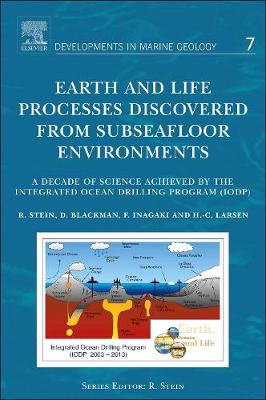 Earth and Life Processes Discovered from Subseafloor Environments: A Decade of Science Achieved by the Integrated Ocean Drilling Program (IODP) - Stein, Ruediger (Volume editor), and Blackman, Donna (Volume editor), and Inagaki, Fumio (Volume editor)