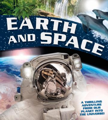 Earth and Space: A Thrilling Adventure from Planet Earth Into the Universe - Goldsmith, Mike, Dr., and Taylor, Barbara