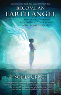 Earth Angel: Advice and Wisdom for Finding Your Wings and Living in Service