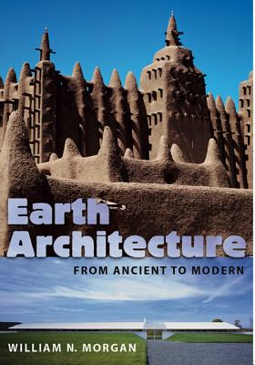 Earth Architecture: From Ancient to Modern - Morgan, William N
