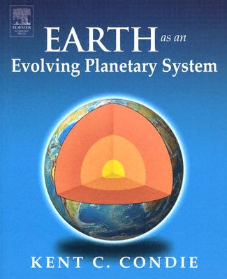 Earth as an Evolving Planetary System - Condie, Kent C