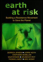 Earth at Risk: Building a Resistance Movement to Save the Planet - 