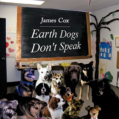 Earth Dogs Don't Speak - Cox, James