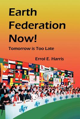 Earth Federation Now: Tomorrow Is Too Late -- Pbk - Harris, Errol E, and Institute on World Problems