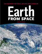 Earth from Space: Smithsonian National Air and Space Museum - Johnson, Andrew