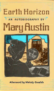 Earth Horizon: Autobiography - Austin, Mary, and Graulich, Melody (Photographer)