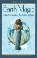 Earth Magic: A Book of Shadows for Positive Witches