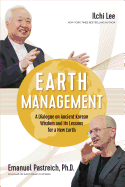 Earth Management: A Dialogue on Ancient Korean Wisdom and Its Lessons for a New Earth