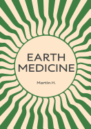 Earth Medicine: What Doctors Won't Tell You about Cancer