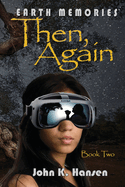 Earth Memories: Then Again: Book Two