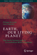 Earth, Our Living Planet: The Earth System and Its Co-Evolution with Organisms