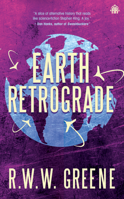 Earth Retrograde: Book II of the First Planets - Greene, R W W