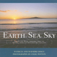 Earth, Sea, Sky: Images and M ori Proverbs from the Natural World of Aotearoa New Zealand