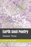 Earth Soul Poetry: Volume Three