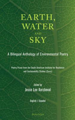 Earth, Water and Sky: A Bilingual Anthology of Environmental Poetry - Kercheval, Jesse Lee (Editor)