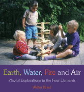 Earth, Water, Fire and Air: Playful Explorations in the Four Elements