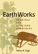 Earth Works: Readings for Backyard Gardeners