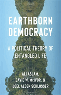 Earthborn Democracy: A Political Theory of Entangled Life