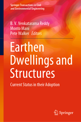 Earthen Dwellings and Structures: Current Status in Their Adoption - Reddy, B V Venkatarama (Editor), and Mani, Monto (Editor), and Walker, Pete (Editor)