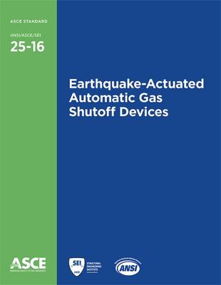 Earthquake-Actuated Automatic Gas Shutoff Devices (25-16) - Engineers, American Society of Civil
