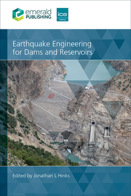 Earthquake Engineering for Dams and Reservoirs - Hinks, Jonathan (Editor)