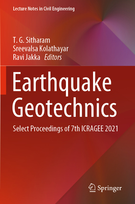 Earthquake Geotechnics: Select Proceedings of 7th ICRAGEE 2021 - Sitharam, T. G. (Editor), and Kolathayar, Sreevalsa (Editor), and Jakka, Ravi (Editor)