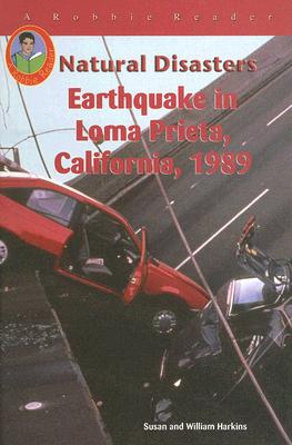 Earthquake in Loma Prieta, California, 1989 - Harkins, Susan, and Harkins, William