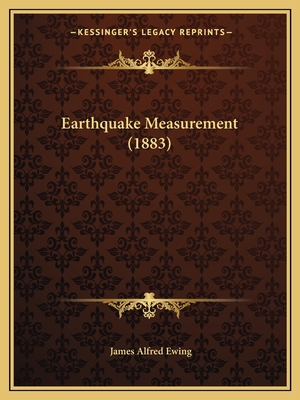 Earthquake Measurement (1883) - Ewing, James Alfred, Sir