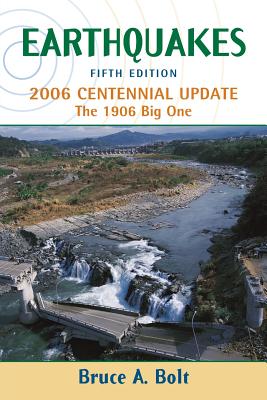 Earthquakes: 2006 Centennial Update - Bolt, Bruce