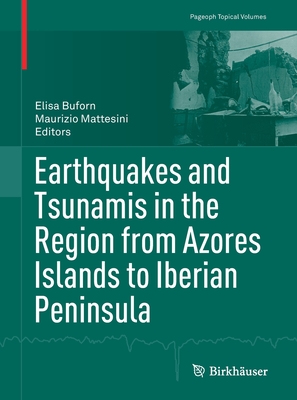 Earthquakes and Tsunamis in the Region from Azores Islands to Iberian Peninsula - Buforn, Elisa (Editor), and Mattesini, Maurizio (Editor)