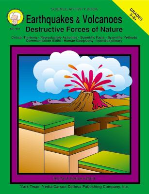 Earthquakes and Volcanoes, Grades 5 - 8: Destructive Forces of Nature - Ward, Pat, and Ward, Barbara